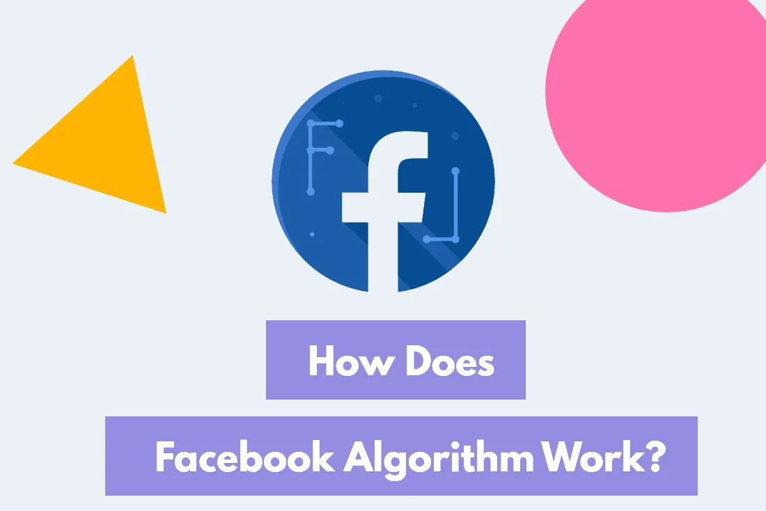 How Does Facebook Algorithm Work in 2022