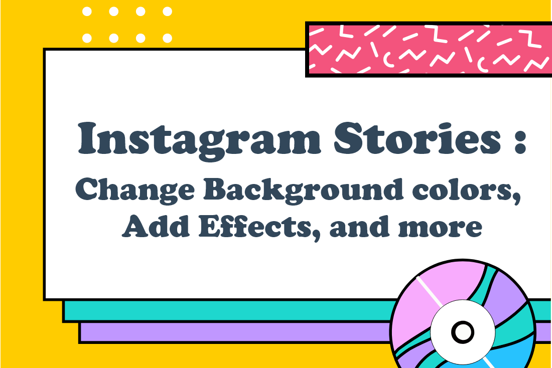 How To Change Background colors, Add Effects, and more on Instagram Stories.
