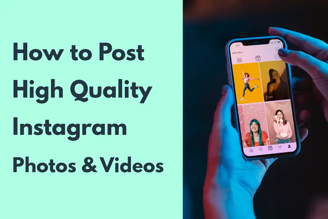 How to Post HIGH-QUALITY Instagram Photos and Videos